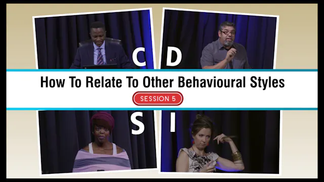 Session 5 — How To Relate To Other Behavioural Styles
