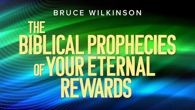 Biblical Prophecies of Your Eternal Rewards