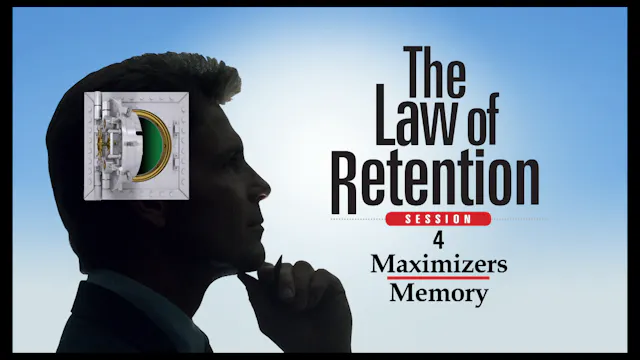 Session 4 — The Law of Retention -- Maximizers Memory