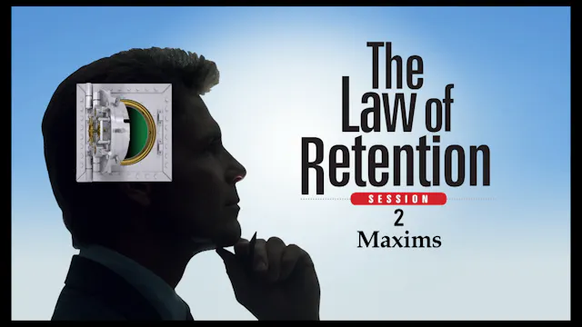 Session 2 — The Law of Retention -- Maxims