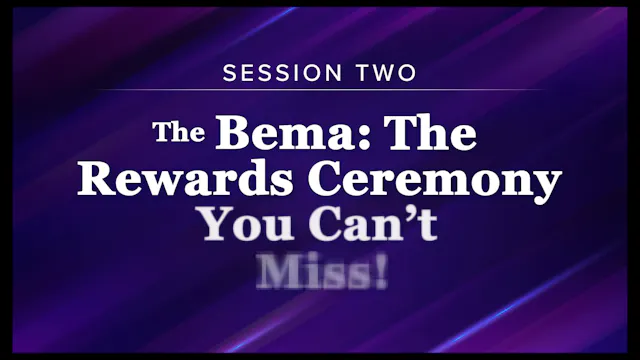 Session 2 — The Bema: The Rewards Ceremony You Can’t Miss!