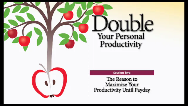 Session 2 — The Reason to Maximize Your Productivity Until Payday