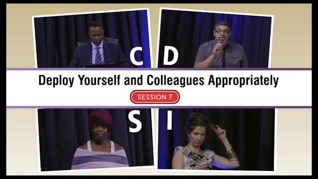 Session 7 — Deploy Yourself and Colleagues Appropriately