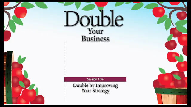 Session 5 — Double by Improving Your Strategy