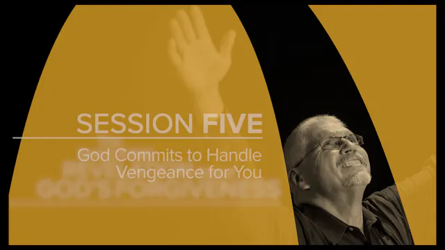 Session 5 — God Commits to Handle Vengeance for You