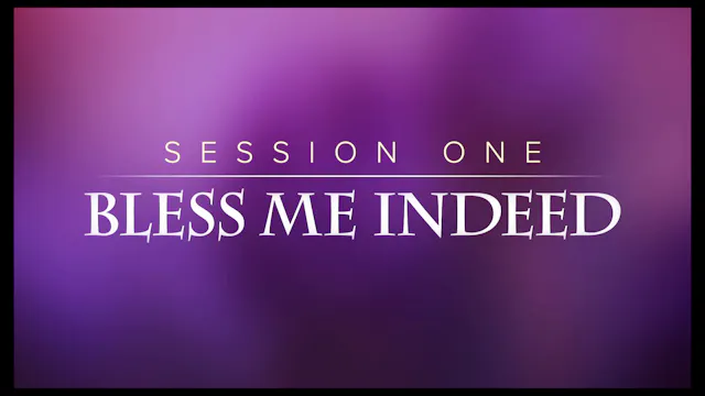 Session 1 — Bless Me Indeed