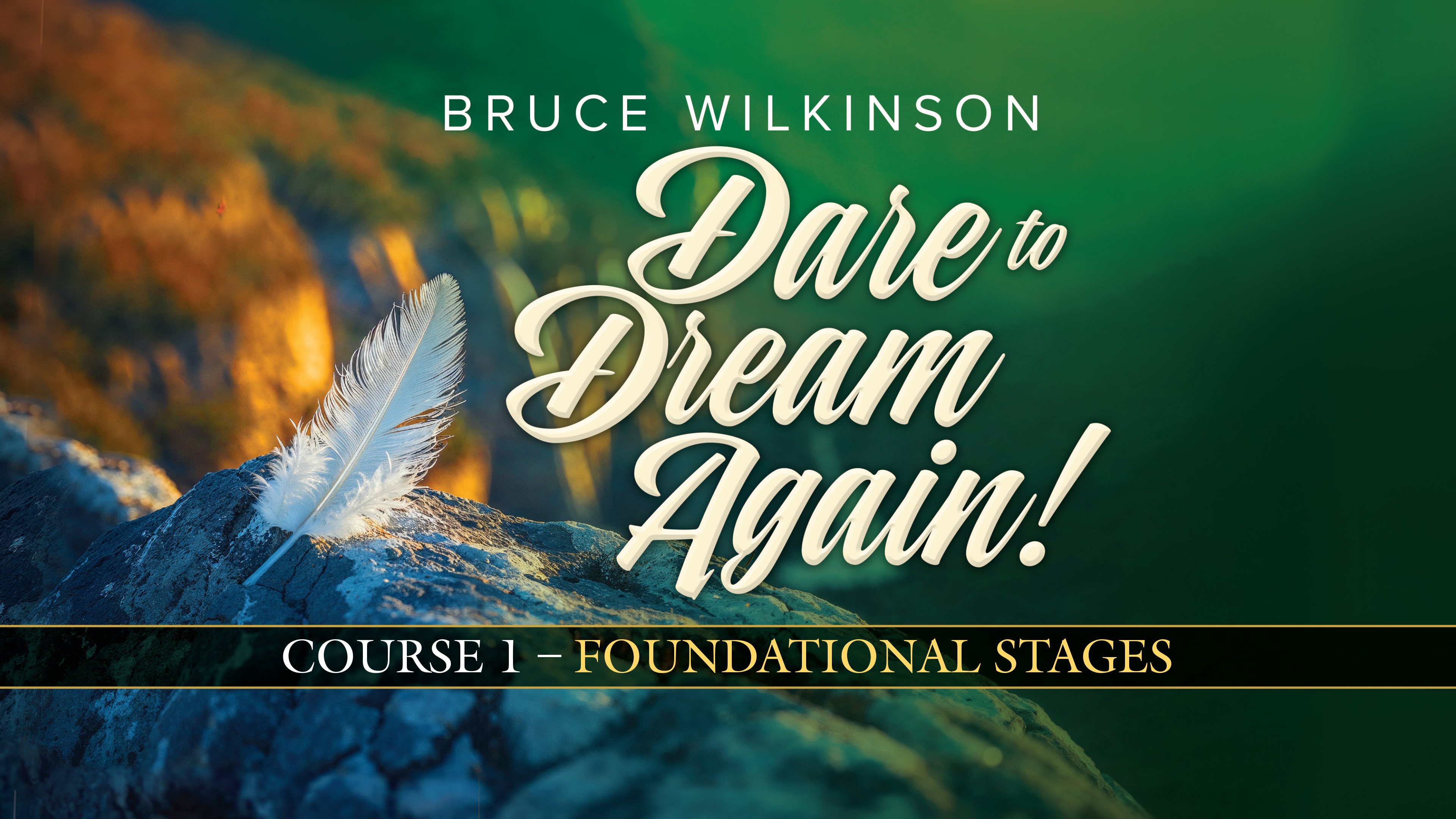 Dare to Dream Again! Course 1 Foundational Stages