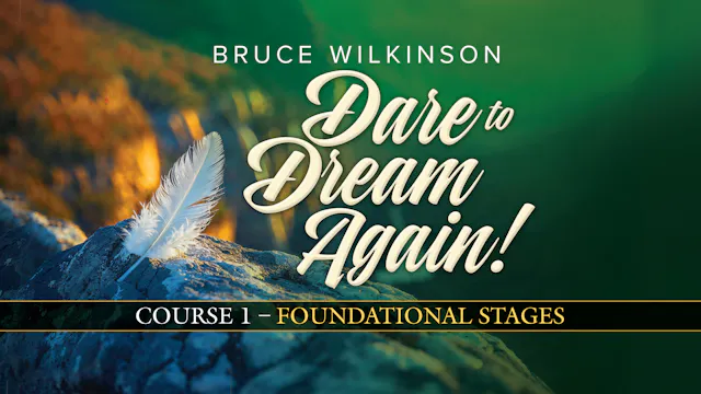 Dare to Dream Again! Course 1 Foundational Stages