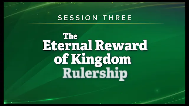 Session 3 — The Eternal Reward of Kingdom Rulership