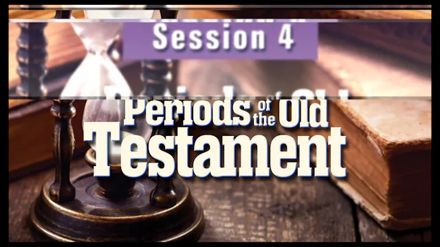 Session 4 — Periods of the Old Testament