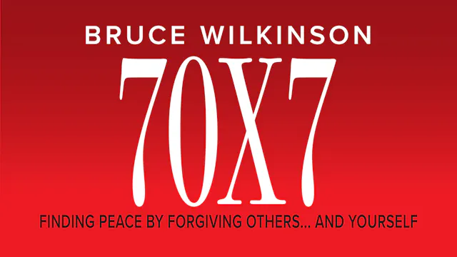 70x7 Finding Peace by Forgiving Others & Yourself