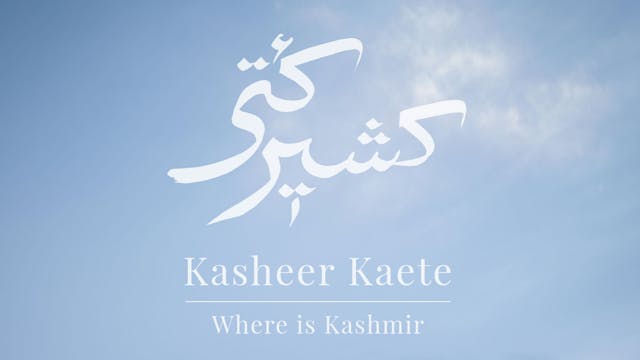 Kasheer Kaete (Where is Kashmir)