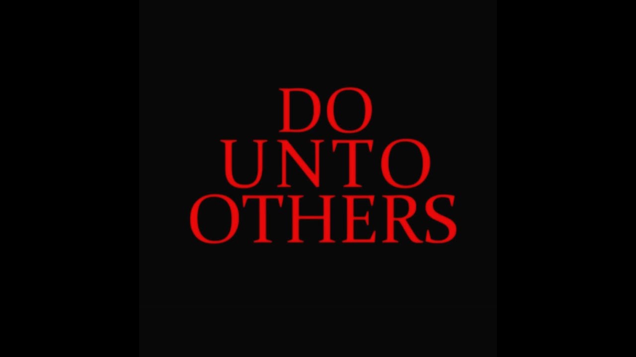 Do Unto Others