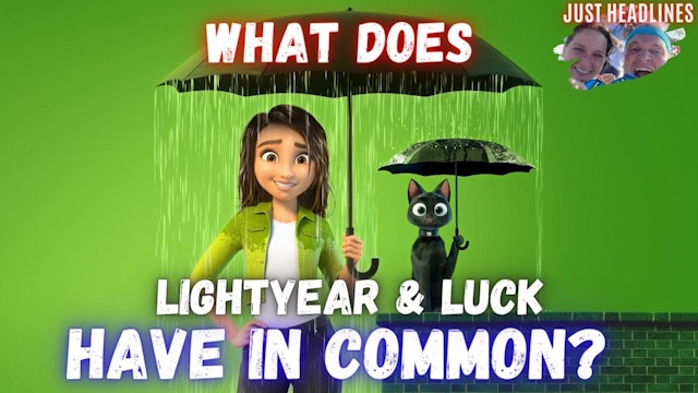 Just Headlines: What Does Luck and Lightyear Have In Common? 