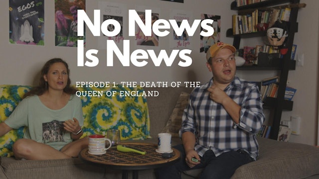 No News Is News Podcast: The Queen of England Is Dead (Ep. 1)