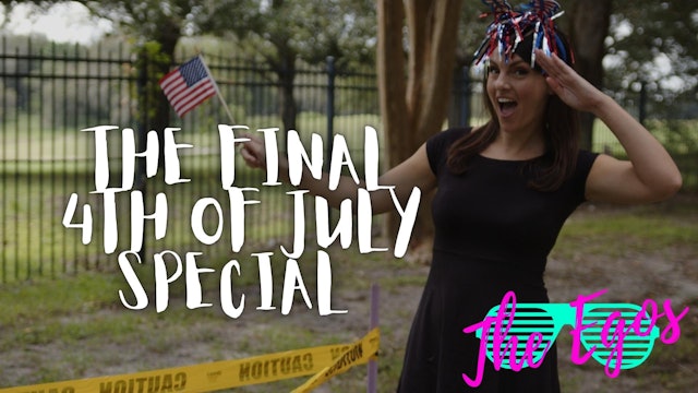The Final 4th of July Special