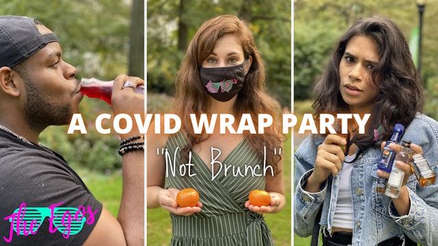A COVID Wrap Party "Not Brunch" 