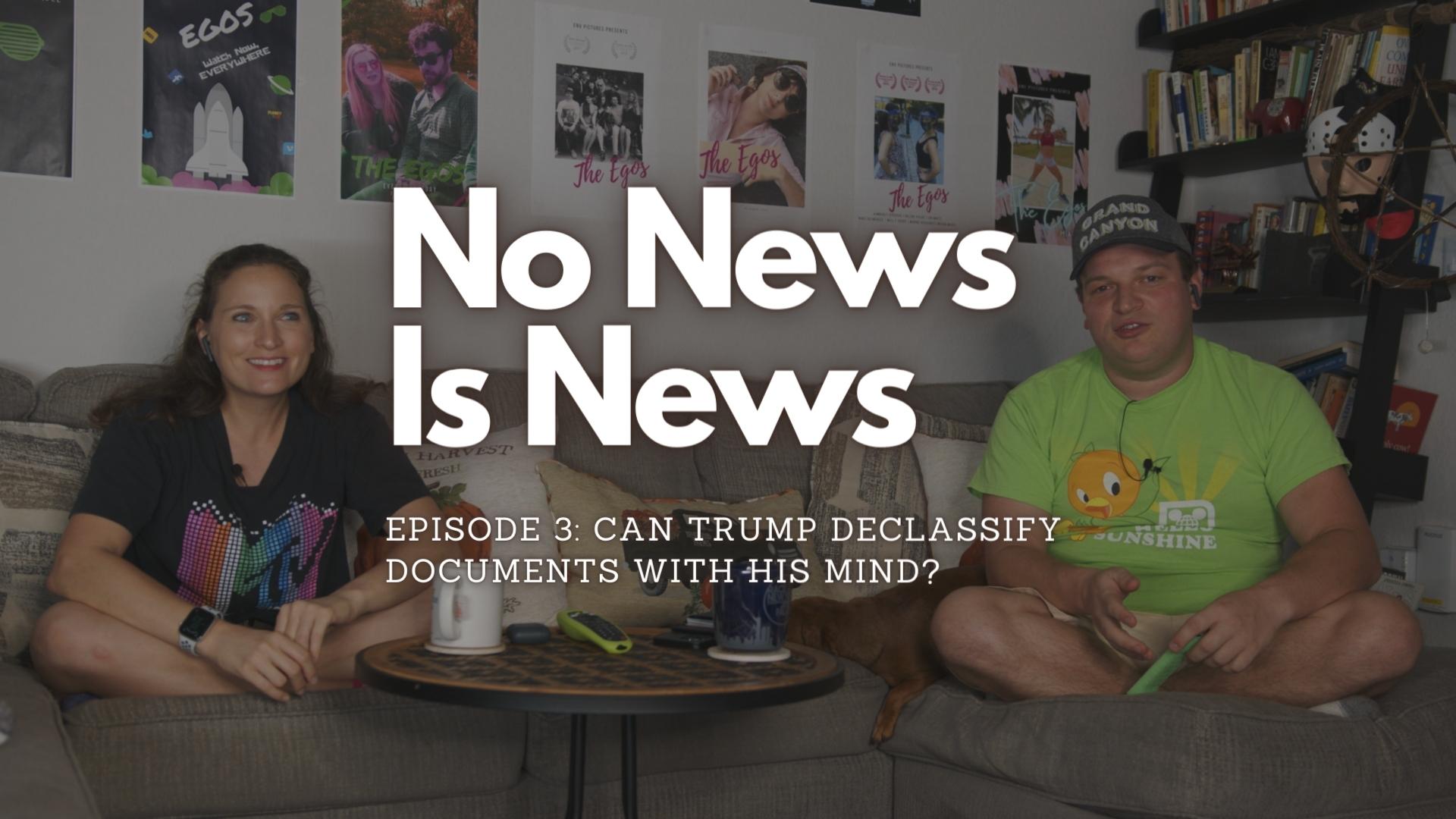 Can Trump Declassify Top Secret Documents With His Mind? (Ep. 3)