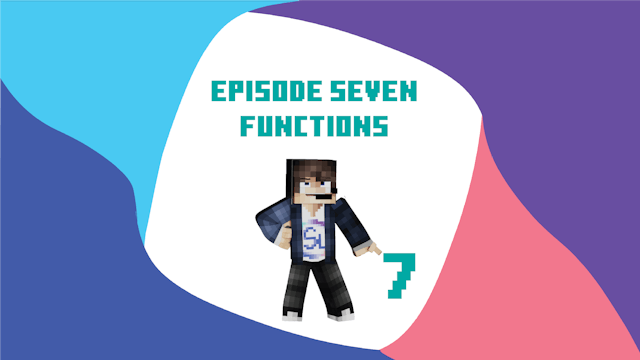 Episode 7 - Functions