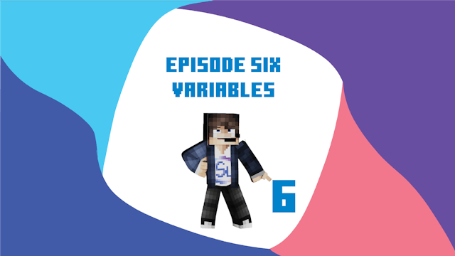 Episode 6 - Variables