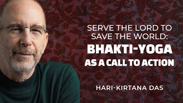 Serve the Lord to Save the World: Bhakti-yoga as a Call to Action