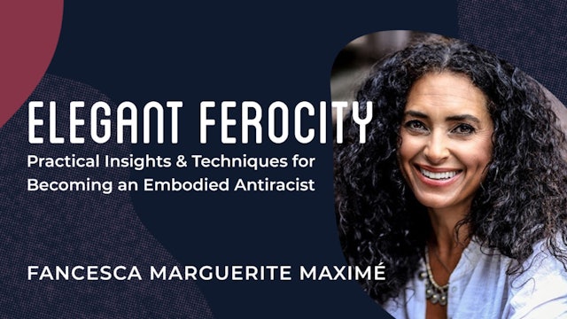 Elegant Ferocity: Practical Insights & Techniques for Becoming an Embodied Antiracist