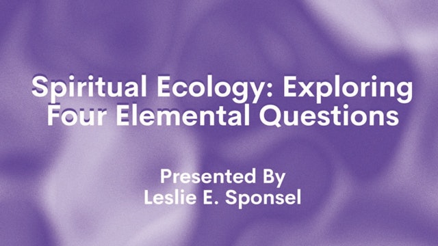 Spiritual Ecology: Exploring Four Elemental Questions