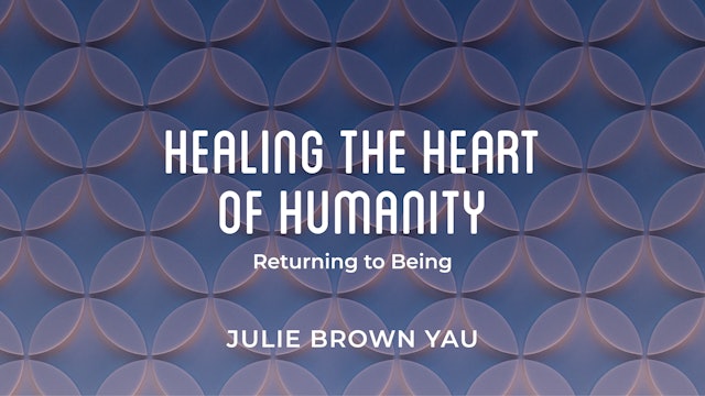 Healing the Heart of Humanity: Returning to Being