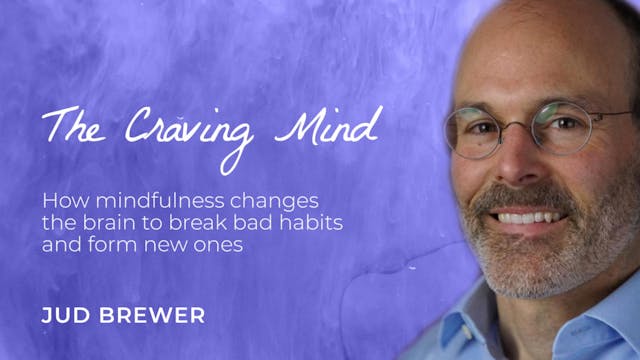 The Craving Mind: How Mindfulness Cha...