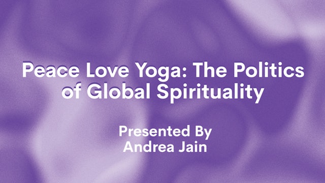 Peace Love Yoga: The Politics of Global Spirituality