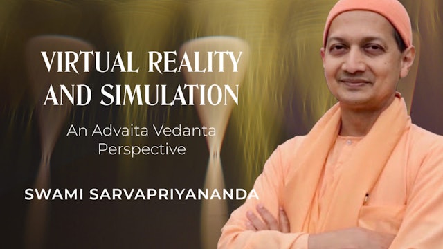 Virtual Reality and Simulation: An Advaita Vedanta Perspective