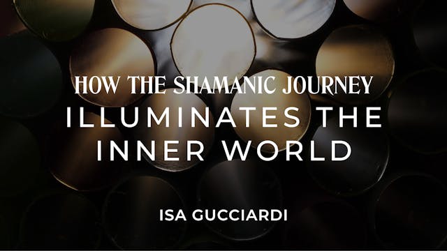 How the Shamanic Journey Illuminates ...