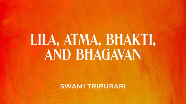 Lila, Atma, Bhakti, and Bhagavan