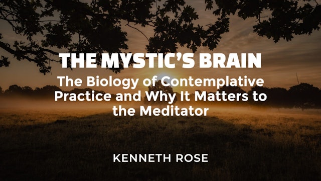 The Mystic’s Brain: The Biology of Contemplative Practice