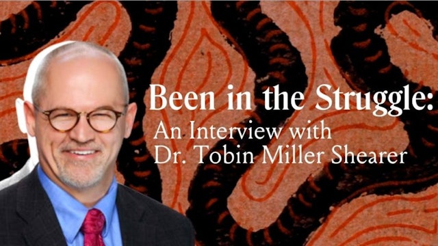 Been In The Struggle: An Interview with Dr. Tobin Miller Shearer