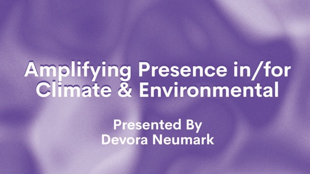 Amplifying Presence in/for Climate & Environmental Justice