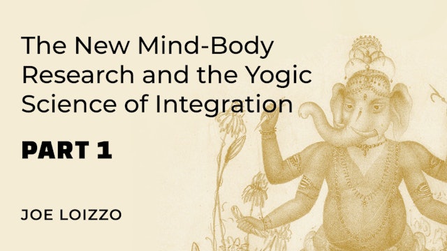The New Mind-Body Research & the Yogic Science of Integration Part 1