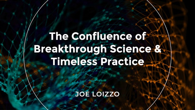 The Confluence of Breakthrough Science and Timeless Practice