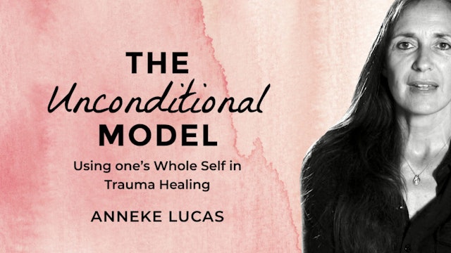 The Unconditional Model: Using one's Whole Self in Trauma Healing