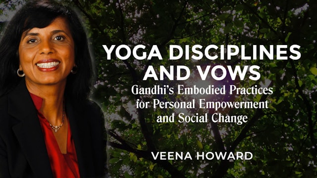 Yoga Disciplines and Vows: Gandhi's Embodied Practices
