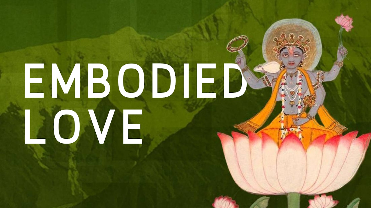 Embodied Love: Practicing Bhakti &amp; Devotion