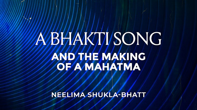 A Bhakti Song and the Making of a Mahatma