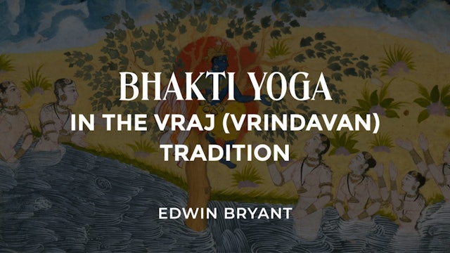 Bhakti Yoga in the Vraj (Vrindavan) Tradition