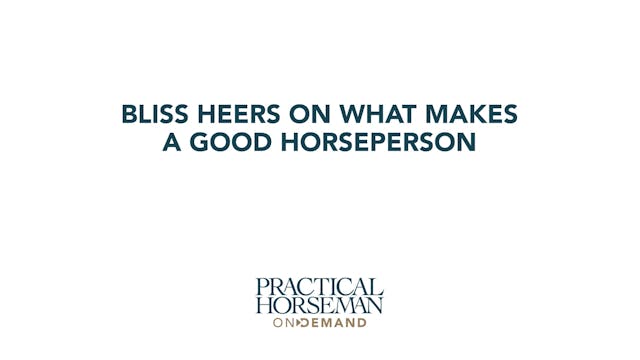 Bliss Heers on What Makes a Good Hors...