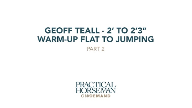 Geoff Teall – 2’ to 2’3” – Warm-Up Flat to Jumping – Part 2 
