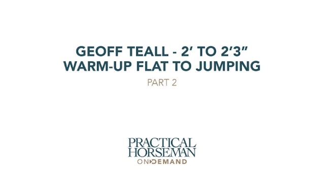 Geoff Teall – 2’ to 2’3” – Warm-Up Flat to Jumping – Part 2