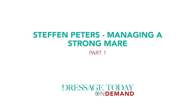 Steffen Peters - Managing a Strong Mare - Part 1