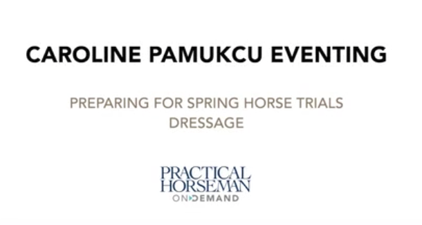 Caroline Pamukcu Eventing—Preparing for Spring Horse Trials—Dressage