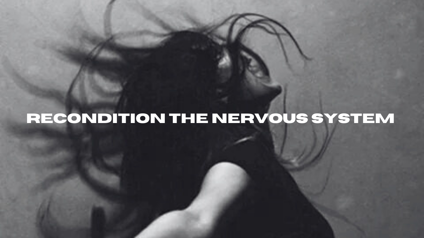 Recondition the Nervous System