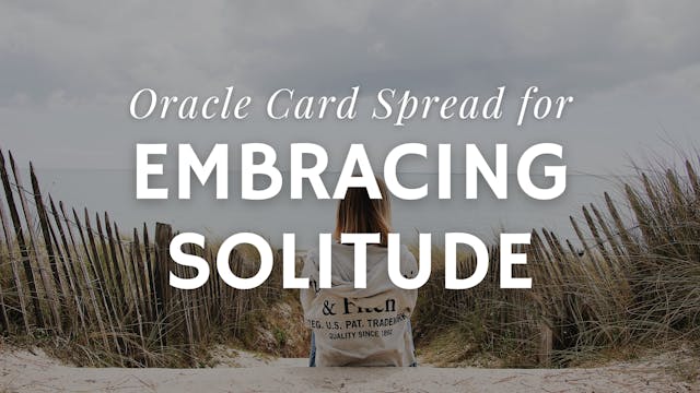 Embracing Solitude